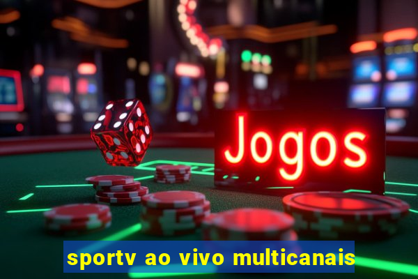 sportv ao vivo multicanais